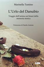 L'urlo del Danubio. Viaggio dell'anima sui binari della memoria storica