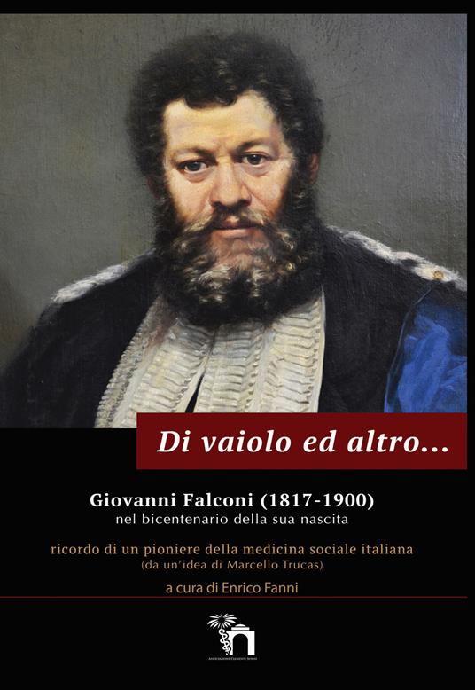 Di vaiolo ed altro. Giovanni Falconi (1817-1900) nel bicentenario della sua nascita. Ricordo di un pioniere della medicina sociale italiana - Marcello Trucas - copertina