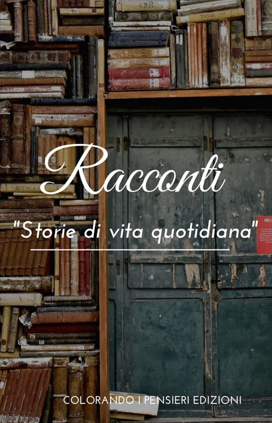 Racconti. Storie di vita quotidiana - Giacomo Pietoso - copertina