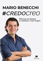 #CredoCreo. Ritrova te stesso e realizza i tuoi sogni