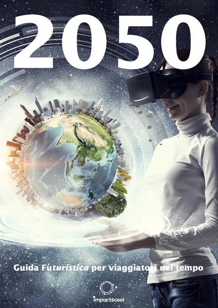 2050. Guida (fu)turistica per viaggiatori nel tempo - Cristina Pozzi - copertina