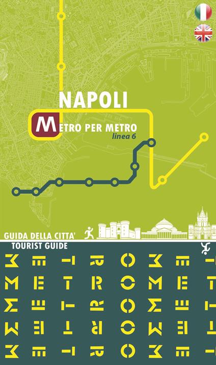 Napoli metro per metro. Linea 6. Guida della città. Ediz. italiana e inglese - Alessia De Michele,Roberta De Risi - copertina