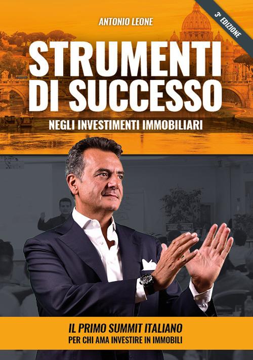 Strumenti di successo. Come acquistare e vendere case a sconto, velocemente! Con corso di formazione online - Antonio Leone - copertina