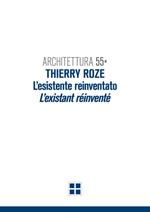 Architettura 55. Thierry Roze. L'esistente reinventato-L'existant réinventé