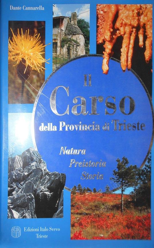 Il Carso della provincia di Trieste. Natura, preistoria, storia - Dante Cannarella - copertina