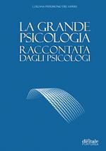 La grande psicologia raccontata dagli psicologi