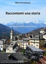 Raccontami una storia. La Vigezzo da non dimenticare