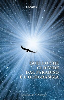 Quello che ci divide dal paradiso è l'ologramma - Carolina Zalce de la Peña - copertina