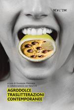 Agrodolce. Traslitterazioni contemporanee. Ediz. illustrata