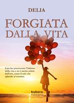 Forgiata dalla vita