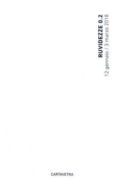 Ruvidezze 0.2. Catalogo della mostra (Firenze, 12 gennaio-3 marzo 2018) - Luca Sposato - copertina