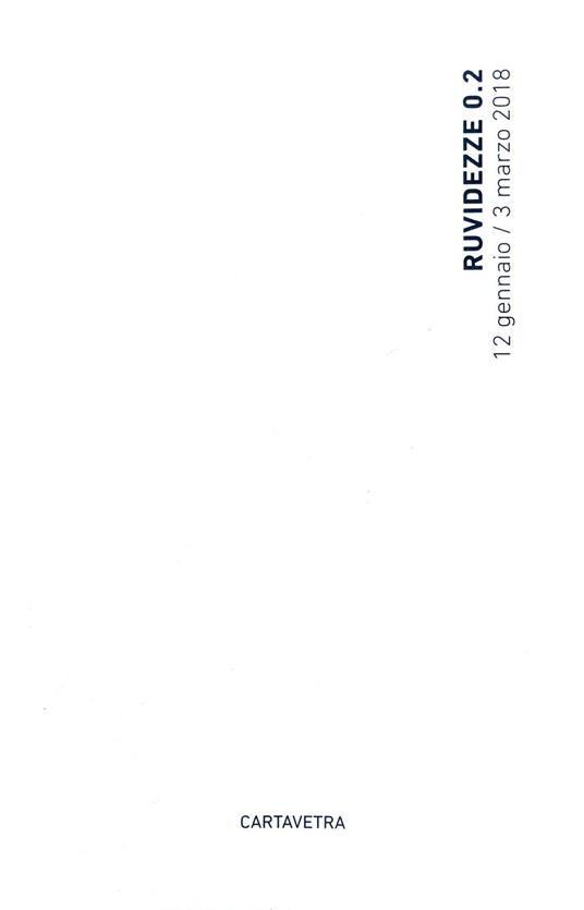 Ruvidezze 0.2. Catalogo della mostra (Firenze, 12 gennaio-3 marzo 2018) - Luca Sposato - copertina