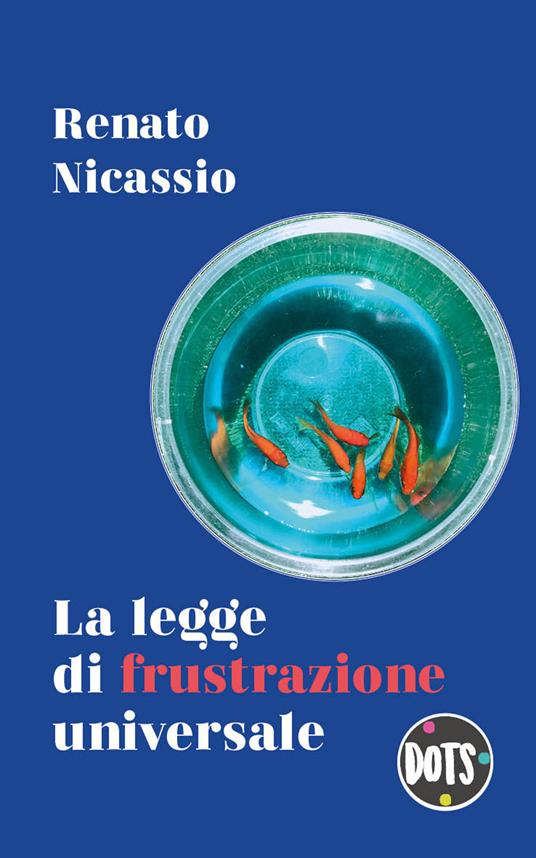 La legge di frustrazione universale - Renato Nicassio - copertina