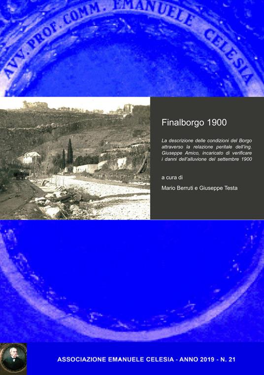 Finalborgo 1900. La descrizione delle condizioni del borgo attraverso la relazione peritale dell'ing. Giuseppe Amico, incaricato di verificare i danni dell'alluvione del settembre 1900 - copertina