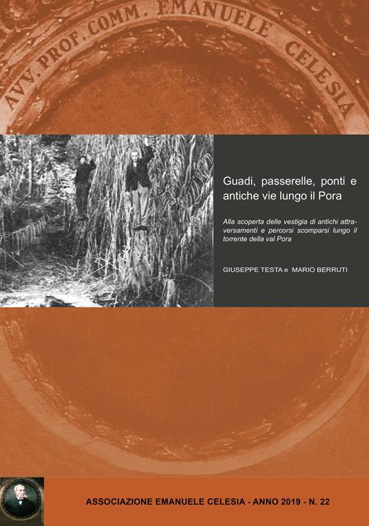 Guadi, passerelle, ponti e antiche vie lungo il Pora. Alla scoperta delle vestigia di antichi attraversamenti e percorsi scomparsi lungo il torrente della val Pora - Giuseppe Testa,Mario Berruti - copertina