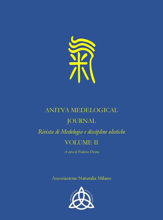 Anitya medelogical journal. Rivista internazionale medelogia e discipline olistiche. Ediz. italiana e inglese. Vol. 2 - Lucilla Sperati,Federico Divino,Andrea Di Lenardo - copertina