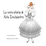 La vera storia di Fata Inchiostro. Ediz. illustrata