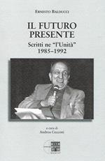 Il futuro presente. Scritti ne «l'Unità» 1985-1992