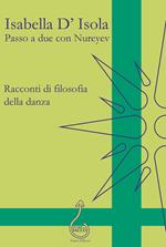 Passo a due con Nureyev. Racconti di filosofia della danza