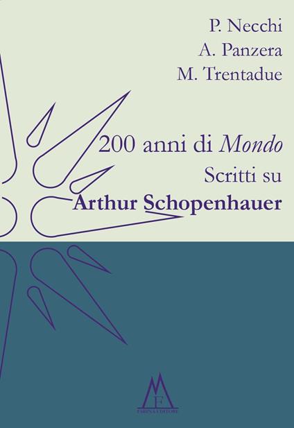 200 anni di «Mondo». Scritti su Arthur Schopenhauer - Piercarlo Necchi,Antonio Panzera,Mauro Trentadue - copertina