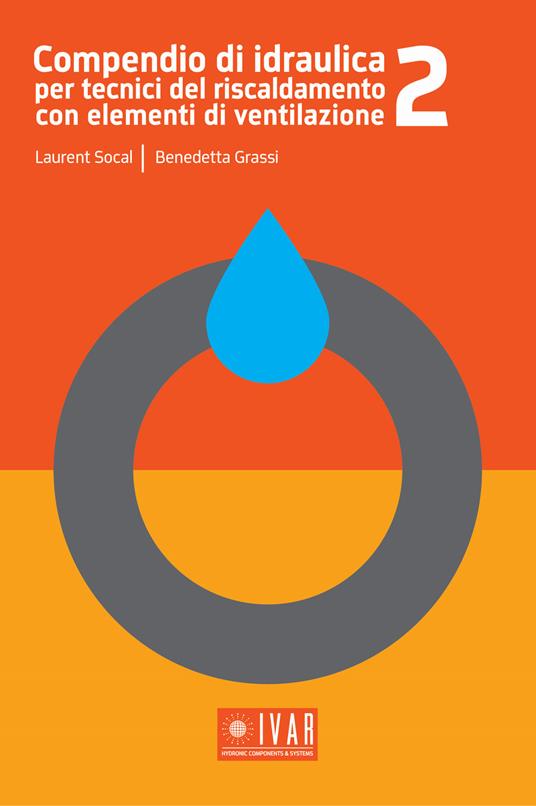 Compendio di idraulica per tecnici del riscaldamento con elementi di ventilazione. Ediz. per la scuola. Vol. 2 - Laurent Socal,Benedetta Grassi - copertina