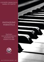 Iniziazione pianistica. Trattato sull'apprendimento razionale per pianisti in erba