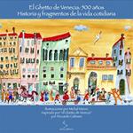 El ghetto de Venecia: 500 años. Historia y fragmentos de la vida cotidiana. Ediz. illustrata