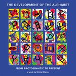 The development of the alphabet. From protosinaitic to present. Ediz. illustrata