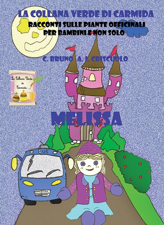 Melissa. Racconti sulle piante officinali per bambini e non solo - Carmela Bruno,Anna Ida Criscuolo - copertina