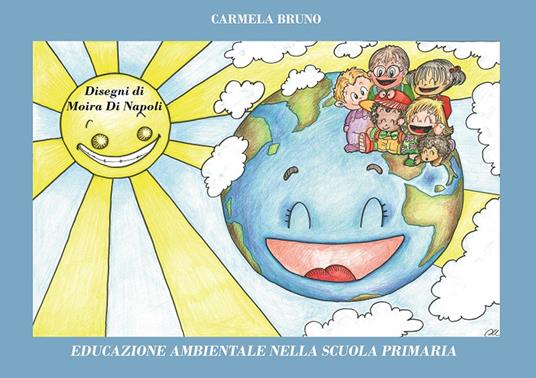 Educazione ambientale nella scuola primaria - Carmela Bruno - Libro -  Erbario Celeste Editoria 