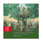 Il santo, il signore e il tiranno. Antonio, Tiso Da Camposampiero ed Ezzelino Da Romano