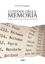 Custodi della memoria. Luoghi e testimoni per il racconto della Shoah