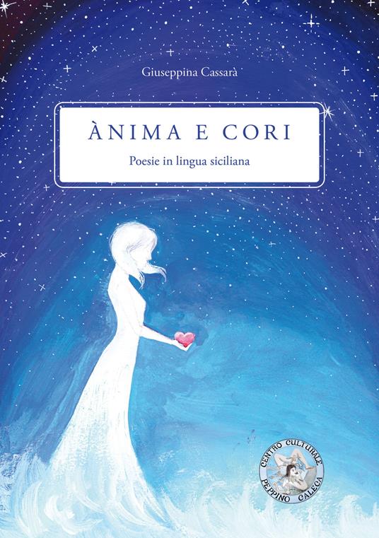 Ànima e cori. Poesie in lingua siciliana - Giuseppina Cassarà - copertina