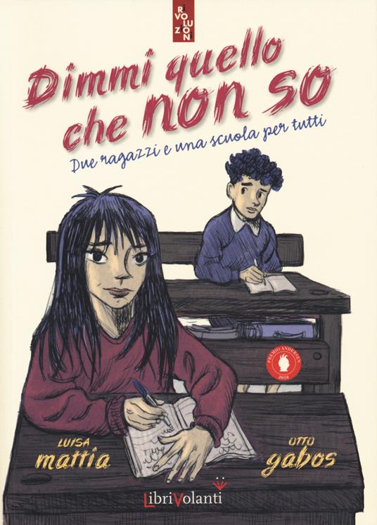 Dimmi quello che non so. Due ragazzi e una scuola per tutti - Luisa Mattia,Otto Gabos - copertina