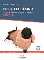 Public speaking. La comunicazione efficace in pubblico. 1° Livello. Con 2 DVD video