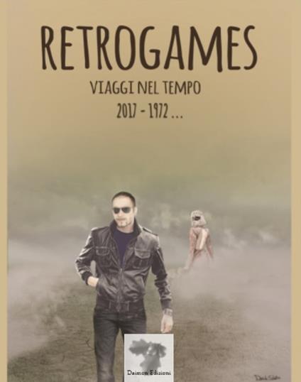 Retrogames. Viaggi nel tempo 2017-1972... - Guido Tracanna - copertina