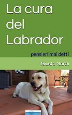 La cura del labrador. Pensieri mai detti