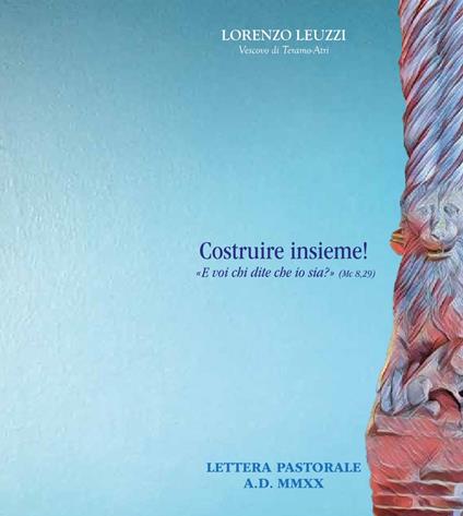 Costruire insieme!. «E voi chi dite che io sia?» (Mc 8,29) - Lorenzo Leuzzi - copertina