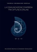 la comunicazione d'impresa fra offline & online. Riflessioni creative di umanesimo tecnologico