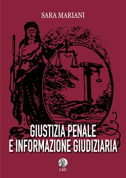 Giustizia penale e informazione giudiziaria - Sara Mariani - copertina