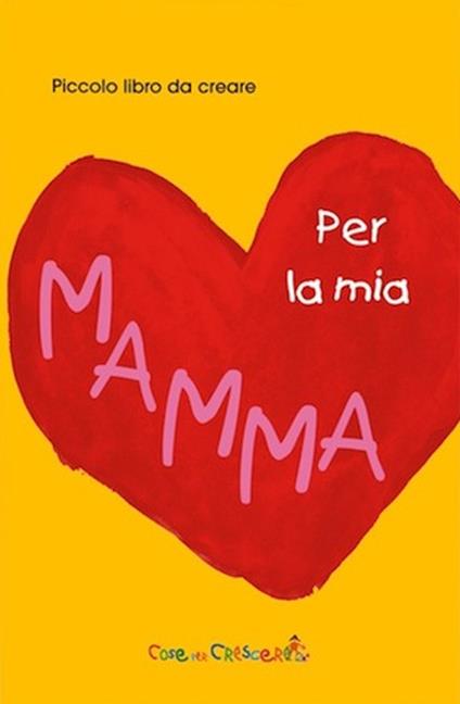 Per la mia mamma. Ediz. illustrata - copertina