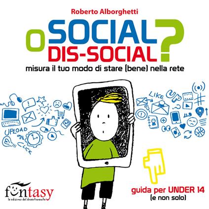 Social o dis-social? Misura il tuo modo di stare (bene) nella rete. Ediz. a caratteri grandi - Roberto Alborghetti - copertina