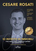 Io investo in immobili. Come arginare i rischi e massimizzare i guadagni con il metodo T.E.S.T.A.. Ediz. ampliata