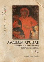 L-Q. Asculum Apuliae. Dizionario storico-illustrato della Chiesa ascolana
