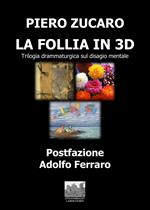 La Follia in 3D. Trilogia drammaturgico-musicale sul disagio mentale