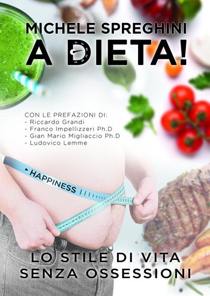 A dieta! Lo stile di vita senza ossessioni - Michele Spreghini - copertina