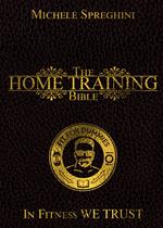 The home training Bible. Lo stile di vita senza scuse. Nuova ediz.