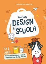 Facciamo design a scuola. Ediz. illustrata