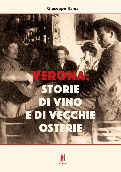 Verona: storie di vino e di vecchie osterie - Giuseppe Rama - Libro -  Adfgraf - | laFeltrinelli