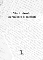 Vite in circolo. Un racconto di racconti